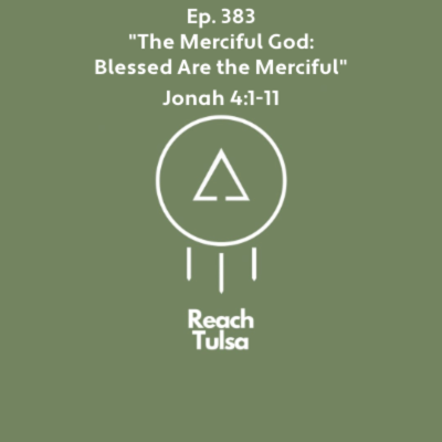 episode Ep. 383 "The Merciful God: Blessed Are the Merciful" - Jonah 4:1-11 artwork