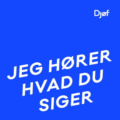 Jeg hører, hvad du siger