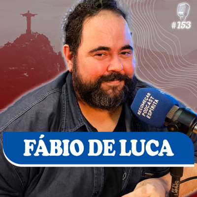 episode FÁBIO DE LUCA NO RECOMEÇAR PODCAST ESPÍRITA #153 artwork