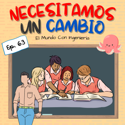 episode ¡Necesitamos un cambio! - La EVAU/EBAU y el sistema educativo español | El Mundo Con Ingeniería 63 artwork