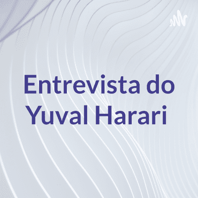 Entrevista do Yuval Harari