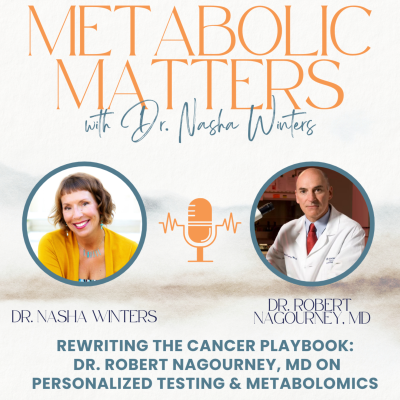 episode Rewriting the Cancer Playbook: Personalized Testing, Cell Death & Metabolomics with Dr. Robert Nagourney, MD artwork