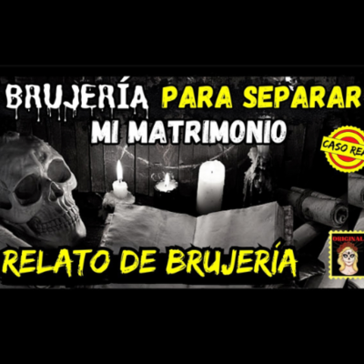 episode 👉Brujería para Separar mi Matrimonio 💔Viviendo con el miedo - Relatos de Brujería artwork
