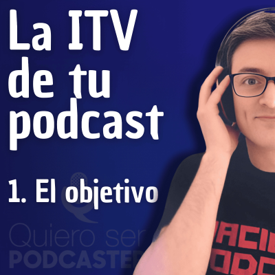 episode La ITV de tu podcast. 1- Revisar el objetivo artwork