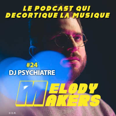 episode 24 - DJ PSYCHIATRE : DJ la nuit, Psy le jour artwork