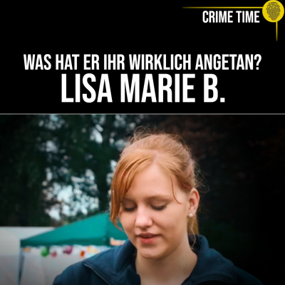 episode Er tat so NORMAL… dann tötete er Lisa Marie B. | Crime Time Doku artwork