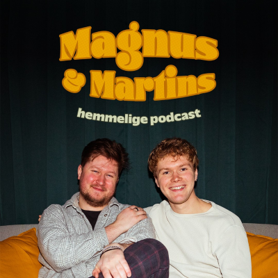 Magnus og Martins hemmelige podcast