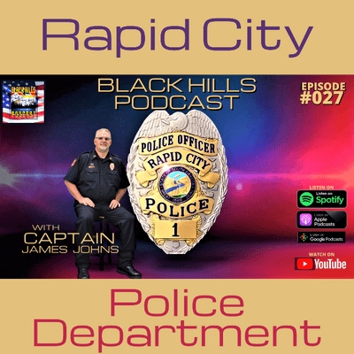 episode Black Hills Podcast #027 - Rapid City Police Department with Captain James Johns artwork