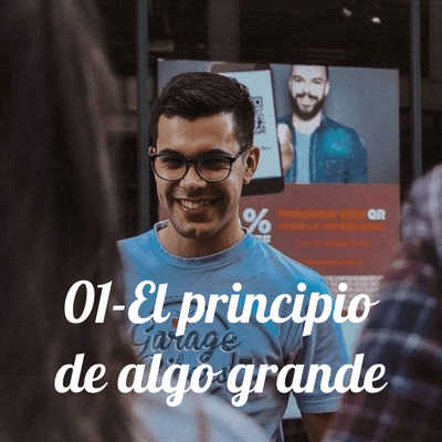 01-El principio de algo grande