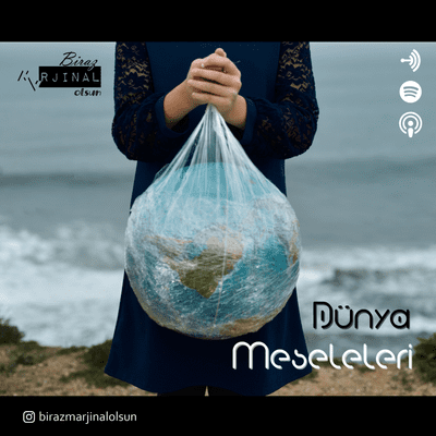 episode Dünya Meseleleri; Plastik, plastiklerimiz ve plastik dünyamız. artwork