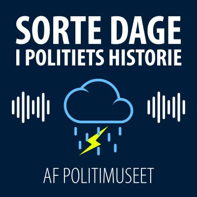 Sorte dage i politiets historie - Politimuseet - podcast