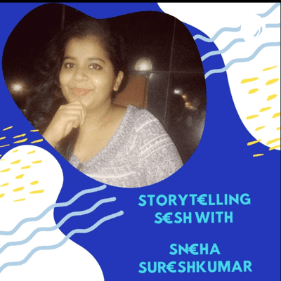STORYTELLING SESH WITH SNEHA SURESHKUMAR
