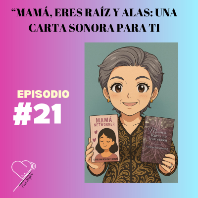 episode Mamá, eres raíz y alas: una carta sonora para ti artwork