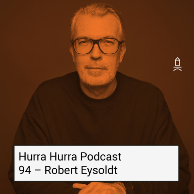 episode 94 Hurra Hurra x Robert Eysoldt artwork