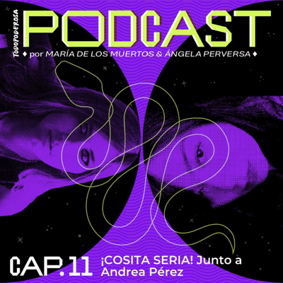 episode CAP 11. COSITA SERIA (Junto a Andrea Pérez) artwork