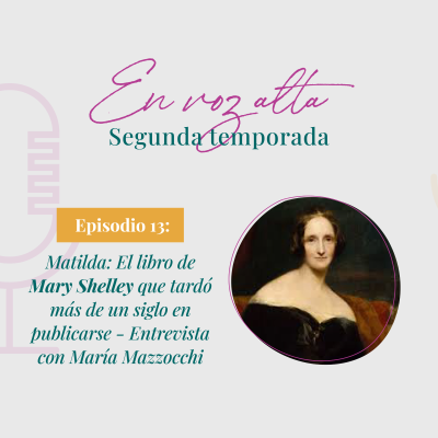 episode ✨ El libro de Mary Shelley que tardó más de un siglo en publicarse 🎙️ Entrevista con María Mazzocchi artwork