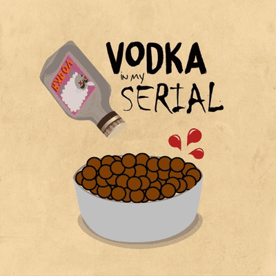 Vodka in My Serial