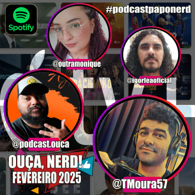 episode 📣 "OUÇA, NERD!" 🎧 FEV 2025 🤓 artwork