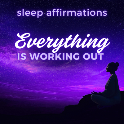 episode I AM Sleep Affirmations: Everything is Working Out! Abundance, Health, Wealth, Success artwork