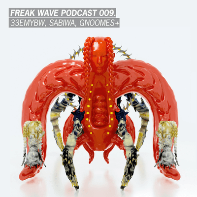 episode Freak Wave 009 - 33emybw, Sabiwa, Gnoomes + artwork
