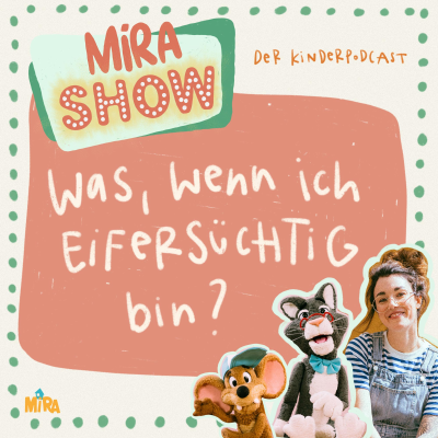 episode "Was, wenn ich eifersüchtig bin?" MiRA SHOW artwork