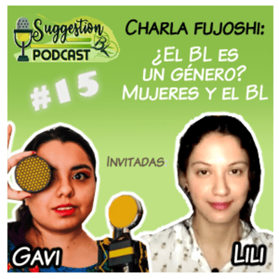 episode 15. FuCharla: Mujeres y el BL ¿El "Boys Love" es un género? (con Gavi y Lili) artwork