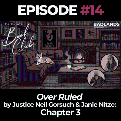 episode Badlands Book Club Ep. 14: Overruled by Justice Neil Gorsuch & Janie Nitze – Chapter 3 artwork