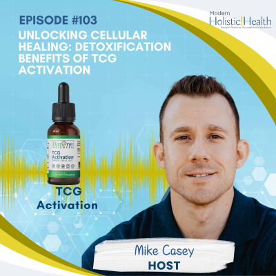 episode #103: Unlocking Cellular Healing: Detoxification Benefits of TCG Activation artwork