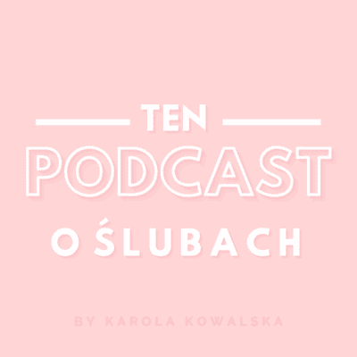 TEN PODCAST O ŚLUBACH