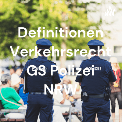 Definitionen Verkehrsrecht GS Polizei NRW