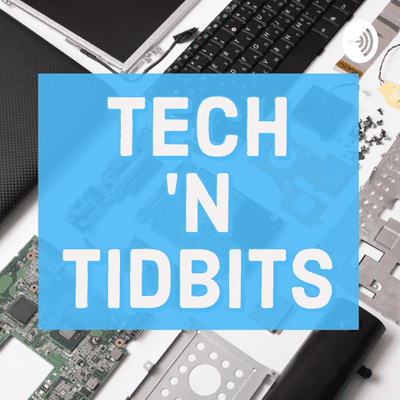 Tech 'n Tidbits