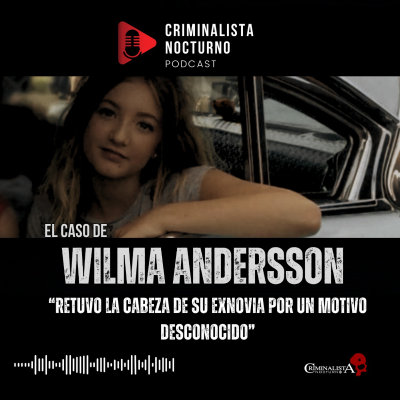 episode El caso de Wilma Andersson | Criminalista Nocturno artwork