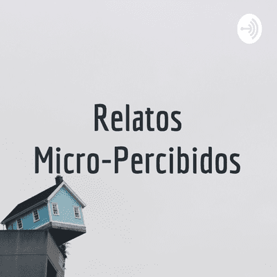 Relatos Micro-Percibidos