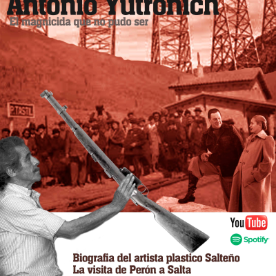 episode Periódico El Coya A.Yutronich Perón en Salta 2 artwork