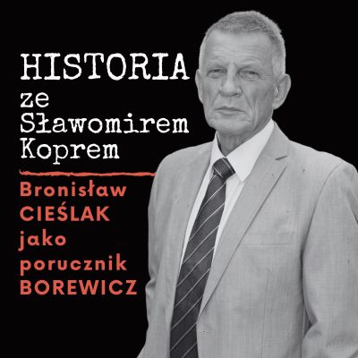 episode Jak Bronisław Cieślak został porucznikiem Borewiczem? Historia z Koprem artwork
