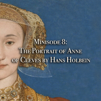 episode Minisode 8: The Portrait of Anne of Cleves by Hans Holbein artwork