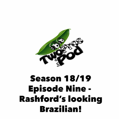 episode 2018/19 Episode 9 - Rashford's looking Brazilian! artwork