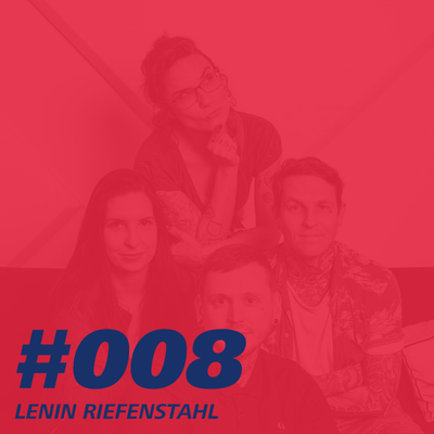 episode #008 Lenin Riefenstahl artwork