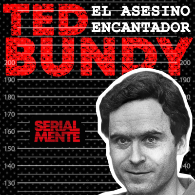 episode Serialmente: Ted Bundy | El Asesino Encantador artwork