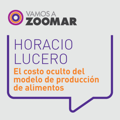 episode El costo oculto del modelo de producción de alimentos / Horacio Lucero artwork