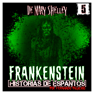 episode 005 - "Frankenstein" de Mary Shelley - Volumen I - Capítulos 10 a 12 artwork