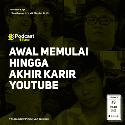 episode Kenapa Kami Pensiun Jadi Youtuber? - #Podcast5Kage artwork
