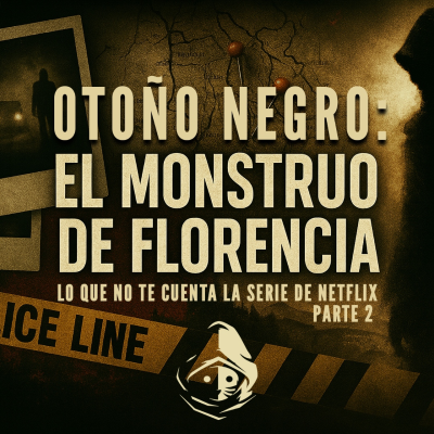 episode El Rincón del Disidente | Otoño Negro - EL MONSTRUO DE FLORENCIA, LO QUE NO TE ENSEÑA NETFLIX - 2 artwork