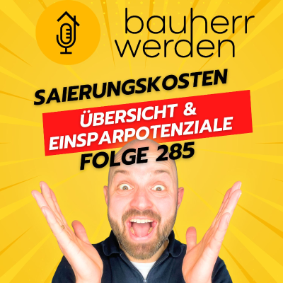 episode 285 - Was kostet eine Haussanierung? Übersicht, Einsparpotenziale und Fördermöglichkeiten für Bauherren artwork