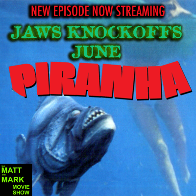 episode Jaws Knockoffs June: PIRANHA (1978) | Guests: John Say and Dasein from The Love of Cinema Podcast artwork
