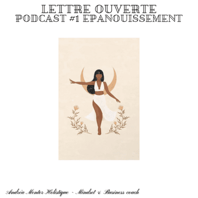 episode Andréa BRUNE Podcast#1 Lettre ouverte épisode 1 Épanouissement artwork