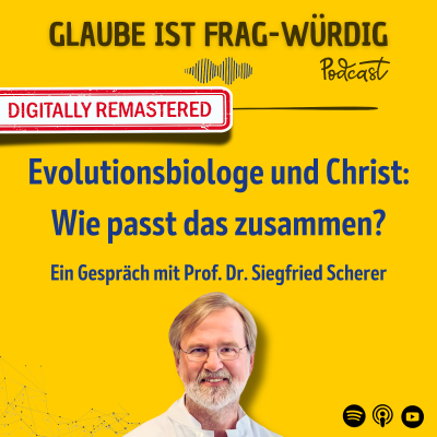 episode Evolutionsbiologe und Christ: Wie passt das zusammen? - Ein Gespräch mit Prof. Dr. Siegfried Scherer (Technische Universität München) artwork