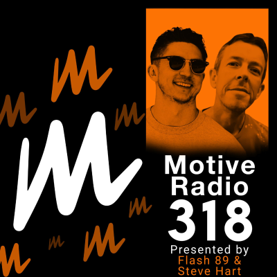 episode Episode 318: Motive Radio 318 - Presented by Flash 89 and Steve Hart artwork