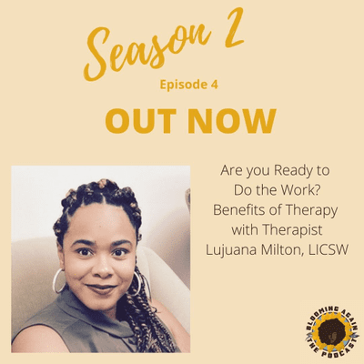 episode Are You Ready to Do the Work? Benefits of Therapy with Therapist Lujuana Milton, LICSW artwork