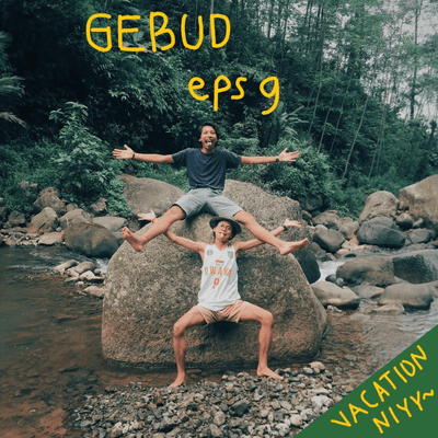 episode 09. GEBUD PODCAST - SIAPA NIYY YANG KANGEN LIBURAN ?! artwork